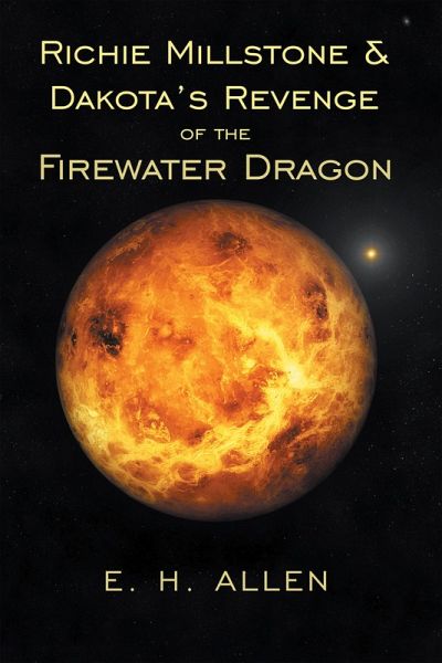 Richie Millstone & Dakota's Revenge of the Firewater Dragon (eBook, ePUB) Richie Millstone & Dakota's Revenge of the Firewater Dragon (eBook, ePUB)