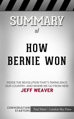 How Bernie Won: Inside the Revolution That's Taking Back Our Country--and Where We Go from Here by Jeff Weaver​​​​​​​   Conversation Starters (eBook, ePUB) - dailyBooks