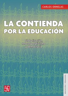 La contienda por la educación (eBook, PDF) - Ornelas, Carlos