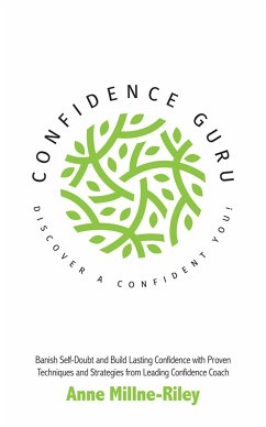 Confidence Guru - Discover a Confident You! (eBook, ePUB) - Millne-Riley, Anne