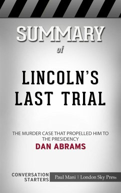 Lincoln's Last Trial: The Murder Case That Propelled Him to the Presidency​​​​​​​ by Dan Abrams ​​​​​​​  Conversation Starters (eBook, ePUB) - dailyBooks