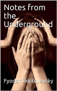 Notes from the Underground (eBook, ePUB) - Dostoyevsky, Fyodor