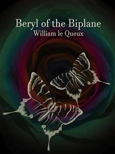 Beryl of the Biplane (eBook, ePUB) - Le Queux, William