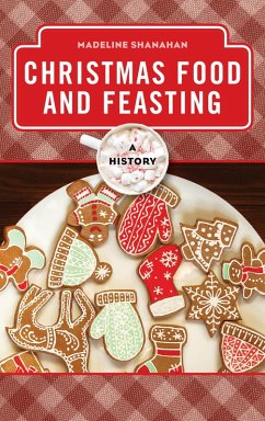 Christmas Food and Feasting (eBook, ePUB) - Shanahan, Madeline