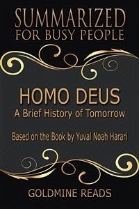 Homo Deus - Summarized for Busy People (eBook, ePUB) - Reads, Goldmine