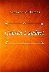 Gabriel Lambert (eBook, ePUB) - Dumas, Alexandre