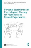 Personal Experiences of Psychological Therapy for Psychosis and Related Experiences (eBook, ePUB)
