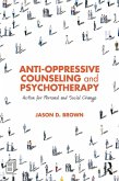 Anti-Oppressive Counseling and Psychotherapy (eBook, PDF) Anti-Oppressive Counseling and Psychotherapy (eBook, PDF)