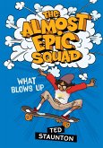 Almost Epic Squad: What Blows Up (eBook, ePUB)