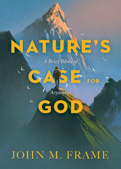 Nature's Case for God (eBook, ePUB) - Frame, John M.