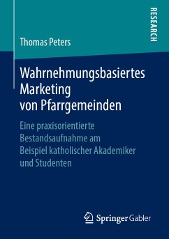 Wahrnehmungsbasiertes Marketing von Pfarrgemeinden (eBook, PDF) - Peters, Thomas