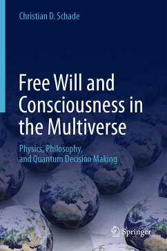 Free Will and Consciousness in the Multiverse (eBook, PDF) - Schade, Christian D.