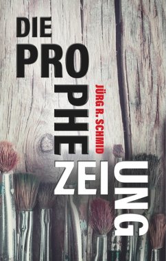 Die Prophezeiung (eBook, ePUB) - Schmid, Jürg R.