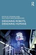 Designing Robots, Designing Humans - Bild 1
