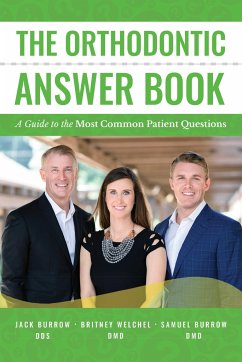 The Orthodontic Answer Book: A Guide to the Most Common Patient Questions - Burrow, Jack; Welchel, Britney; Burrow, Samuel