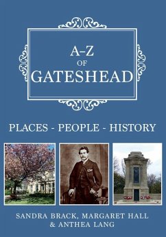 A-Z of Gateshead: Places-People-History - Brack, Sandra; Hall, Margaret; Lang, Anthea