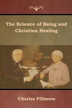 The Science of Being and Christian Healing - Fillmore, Charles