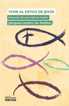 Vivir al estilo de Jesús : itinerario de una vida en misión - Leclerc du Sablon, Jacques