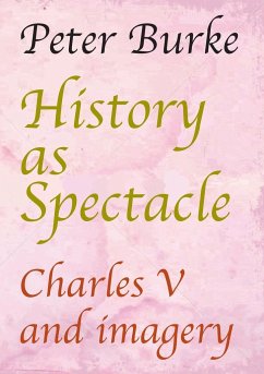 History as Spectacle - Burke, Peter Of Cultural Hist