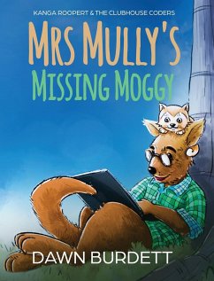 Mrs Mully's Missing Moggy: Kanga Roopert & the Clubhouse Coders - Burdett, Dawn