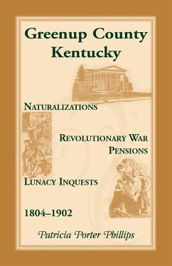 Greenup County, Kentucky, Naturalizations, Revolutionary War Pensions, Lunacy Inquests, 1804-1902 - Phillips, Patricia Porter