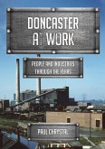Doncaster at Work: People and Industries Through the Years