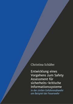 Entwicklung eines Vorgehens zum Safety Assessment für sicherheits-kritische Informationssysteme - Schäfer, Christina