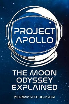 Project Apollo: The Moon Odyssey Explained - Ferguson, Norman