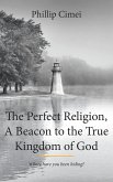 The Perfect Religion, A Beacon to the True Kingdom of God