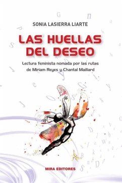 Las huellas del deseo : lectura feminista nómada por las rutas de Miriam Reyes y Chantal Maillard - Lasierra Liarte, Sonia