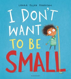I Don't Want to be Small - Anderson, Laura Ellen