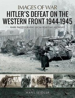 Hitler's Defeat on the Western Front, 1944-1945 - Seidler, Hans