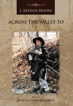 Across the Valley to Darkness (3rd Edition) - Moore, J Arthur