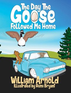 The Day The Goose Followed Me Home - Arnold, William