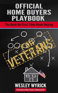 Official Home Buyers Playbook - For Veterans - Wyrick, Wesley