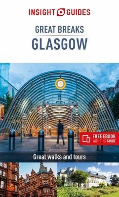 Insight Guides Great Breaks Glasgow (Travel Guide eBook) - Guide, Insight Guides Travel