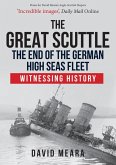The Great Scuttle: The End of the German High Seas Fleet: Witnessing History
