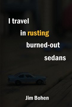 I travel in rusting burned-out sedans - Bohen, Jim