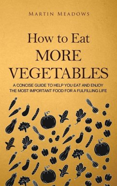 How to Eat More Vegetables - Meadows, Martin