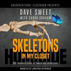 Skeletons in My Closet: Life Lessons from a Homicide Detective - Sweet, Dave