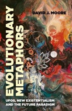 Evolutionary Metaphors: Ufos, New Existentialism and the Future Paradigm - Moore, David