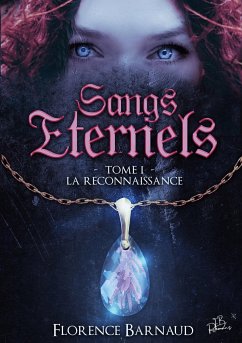 Sangs Eternels - Tome 1 - Barnaud, Florence