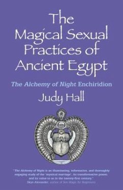 Magical Sexual Practices of Ancient Egypt, The - Hall, Judy