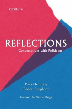 Reflections: Conversations with Politicians Volume II Volume 2 - Hennessy, Peter; Shepherd, Robert