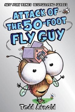 Attack of the 50-Foot Fly Guy! (Fly Guy #19) - Arnold, Tedd