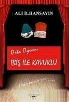 Ibis ile Kavuklu - Orta Oyunu - Ilhansayin, Ali