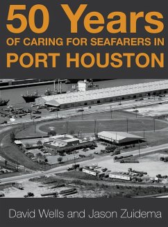 50 Years of Caring for Seafarers in Port Houston - Zuidema, Jason; Wells, David