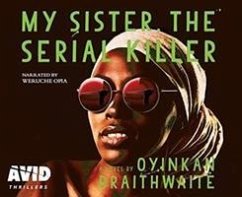 My Sister, the Serial Killer - Braithwaite, Oyinkan