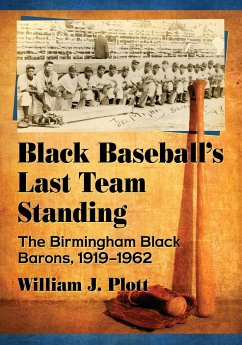 Black Baseball's Last Team Standing - Plott, William J.