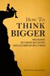 How to Think Bigger - Bild 1